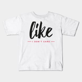 Like I don't care Kids T-Shirt